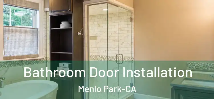  Bathroom Door Installation Menlo Park-CA