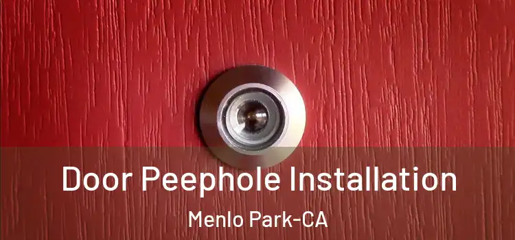  Door Peephole Installation Menlo Park-CA