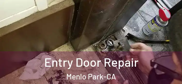  Entry Door Repair Menlo Park-CA