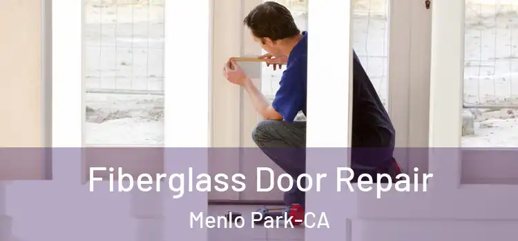  Fiberglass Door Repair Menlo Park-CA