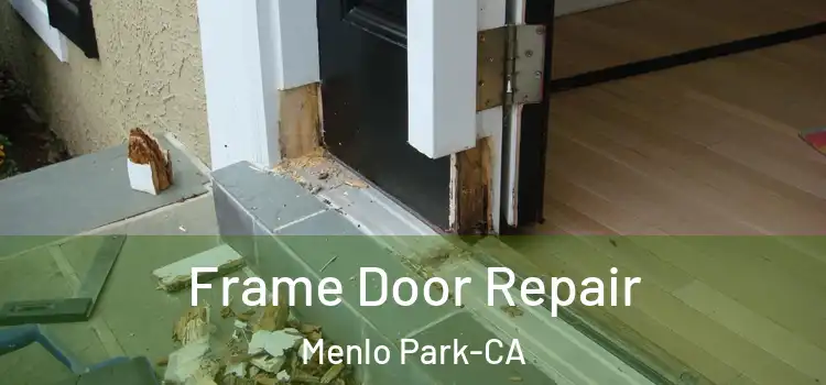  Frame Door Repair Menlo Park-CA