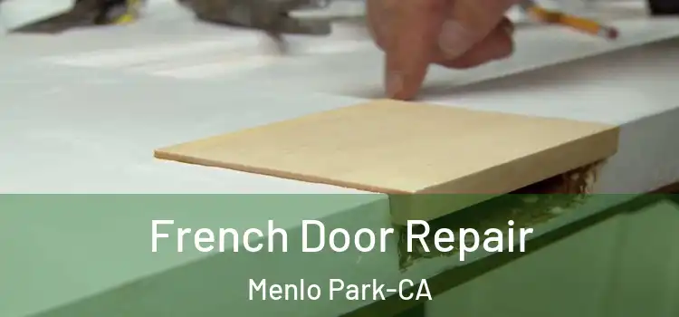  French Door Repair Menlo Park-CA