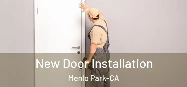  New Door Installation Menlo Park-CA