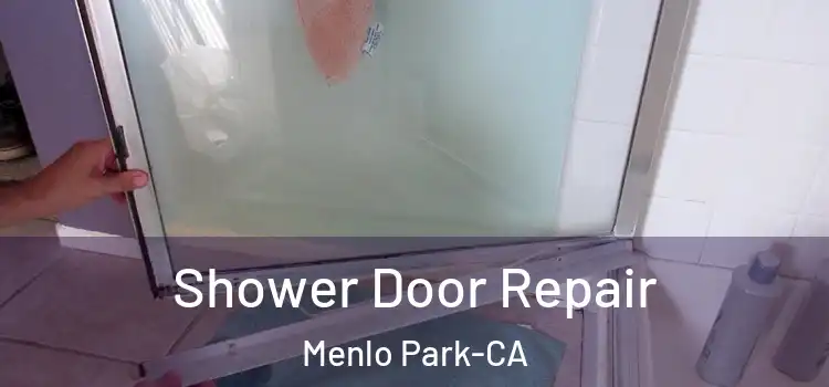  Shower Door Repair Menlo Park-CA